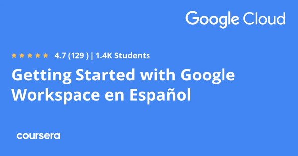 קורס אונליין – תעודה מקצועית מוסמכת בGetting Started with Google Workspace en Español של Google