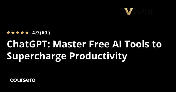קורס אונליין – תעודה מקצועית מוסמכת ב-Master Free AI Tools to Supercharge Productivity של Vanderbilt University