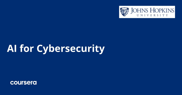 קורס אונליין – תעודה מקצועית מוסמכת ב-AI for Cybersecurity של Google, Johns Hopkins University