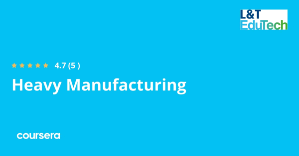 קורס אונליין – תעודה מקצועית מוסמכת ב-Heavy Manufacturing של Google,L&T EduTech