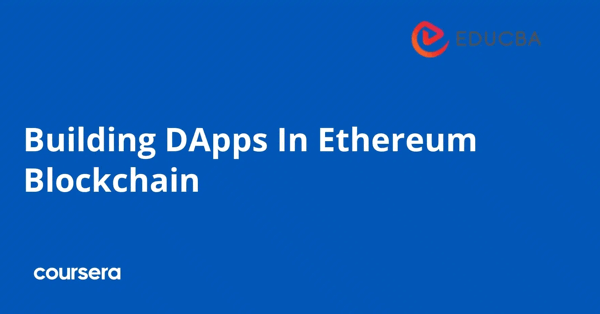 קורס אונליין – תעודה מקצועית מוסמכת בבניית DApps ב- Ethereum Blockchain של Coursera,EDUCBA